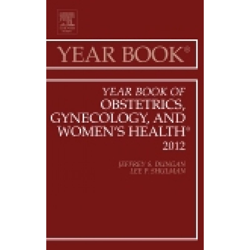 Year Book of Obstetrics, Gynecology and Women's Health, Volume 2012